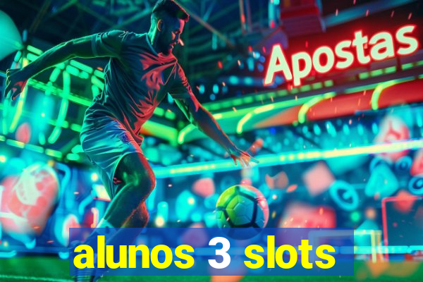 alunos 3 slots